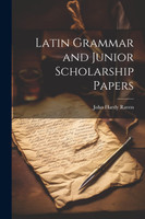Latin Grammar and Junior Scholarship Papers