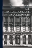 Die Handlungsbücher Der Republik Raqusa
