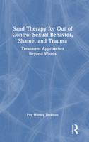 Sand Therapy for Out of Control Sexual Behavior, Shame, and Trauma