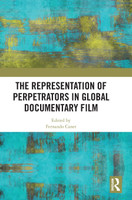 The Representation of Perpetrators in Global Documentary Film