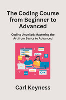 The Coding Course from Beginner to Advanced