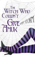 The Witch Who Couldn't Give Amuck