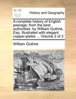 A complete history of English peerage; from the best authorities