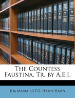 The Countess Faustina, Tr. by A.E.I.
