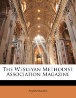 The Wesleyan Methodist Association Magazine