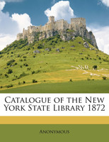 Catalogue of the New York State Library 1872