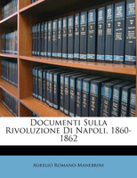 Documenti Sulla Rivoluzione Di Napoli, 1860-1862