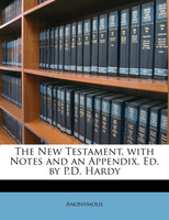 The New Testament, with Notes and an Appendix, Ed. by P.D. Hardy
