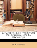 Mémoire Sur L'intégration Des Équations De La Mécanique