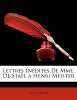 Lettres Inédites De Mme. De Staël a Henri Meister