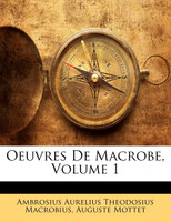 Oeuvres De Macrobe, Volume 1