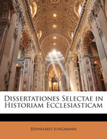 Dissertationes Selectae in Historiam Ecclesiasticam