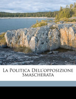 La Politica Dell'opposizione Smascherata