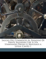 Saggio Del Commento Al Paradiso Di Dante Alighieri Che Si Sta Stampando Presso Il Brockaus a Lipsia