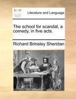 The school for scandal, a comedy, in five acts.