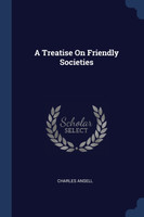 A Treatise On Friendly Societies