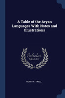 A Table of the Aryan Languages With Notes and Illustrations