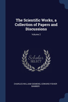 The Scientific Works, a Collection of Papers and Discussions; Volume 2
