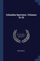 Columbia Spectator, Volumes 31-32