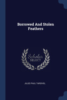 Borrowed And Stolen Feathers