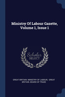 Ministry Of Labour Gazette, Volume 1, Issue 1