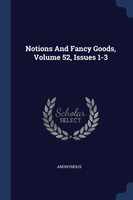 Notions And Fancy Goods, Volume 52, Issues 1-3
