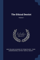 The Ethical Dentist; Volume 1