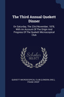 The Third Annual Quekett Dinner