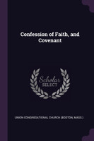 Confession of Faith, and Covenant