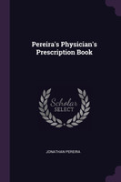 Pereira's Physician's Prescription Book