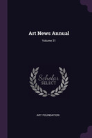 Art News Annual; Volume 31
