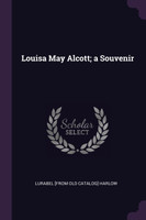 Louisa May Alcott; a Souvenir