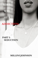LOVE WAS HER ADDICTION PART I