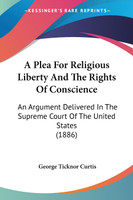 A Plea For Religious Liberty And The Rights Of Conscience