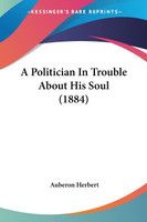 A Politician In Trouble About His Soul (1884)