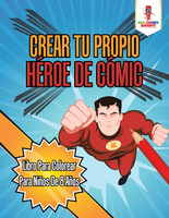 Crear Tu Propio Héroe De Cómic