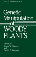 Genetic Manipulation of Woody Plants (Basic Life Sciences, Vol 44)