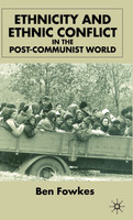 Ethnicity and Ethnic Conflict in the Post-Communist World