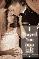 I Prayed You Into Life