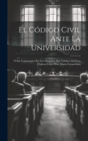 El Código Civil Ante La Universidad