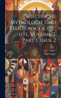 Griechische Mythologie Und Religionsgeschichte, Volume 2, part 1, issue 2