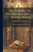 Der Talmud in der Theorie und in der Praxis