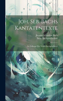 Joh. Seb. Bachs Kantatentexte