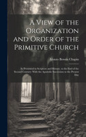 A View of the Organization and Order of the Primitive Church