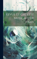 Revue Et Gazette Musicale De Paris