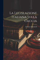 La Legislazione Italiana Sulla Caccia
