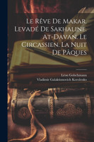 Le rêve de Makar. Levadé de Sakhaline. At-Davan. Le Circassien. La nuit de Pâques