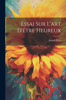 Essai Sur L'art D'être Heureux
