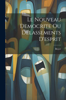 Le Nouveau Democrite Ou Délassements D'esprit