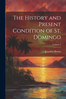 The History and Present Condition of St. Domingo; Volume 2